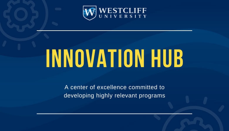 Westcliff University Launches Innovation Hub and Business Incubator Aimed at Revolutionizing Higher Ed